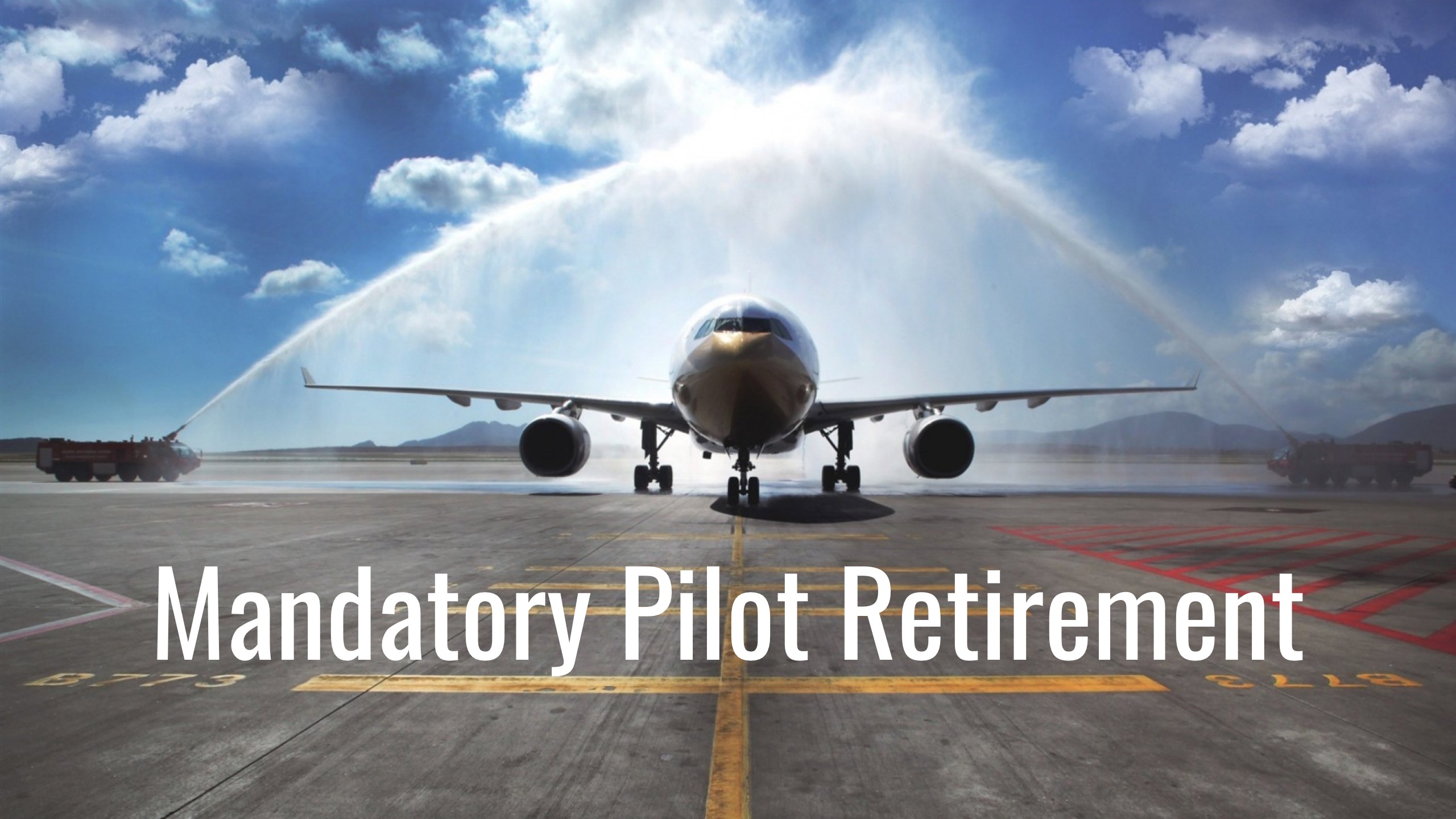 Mandatory Pilot Retirement Age Coming Fast? Get a Plan from a Pilot